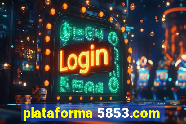 plataforma 5853.com